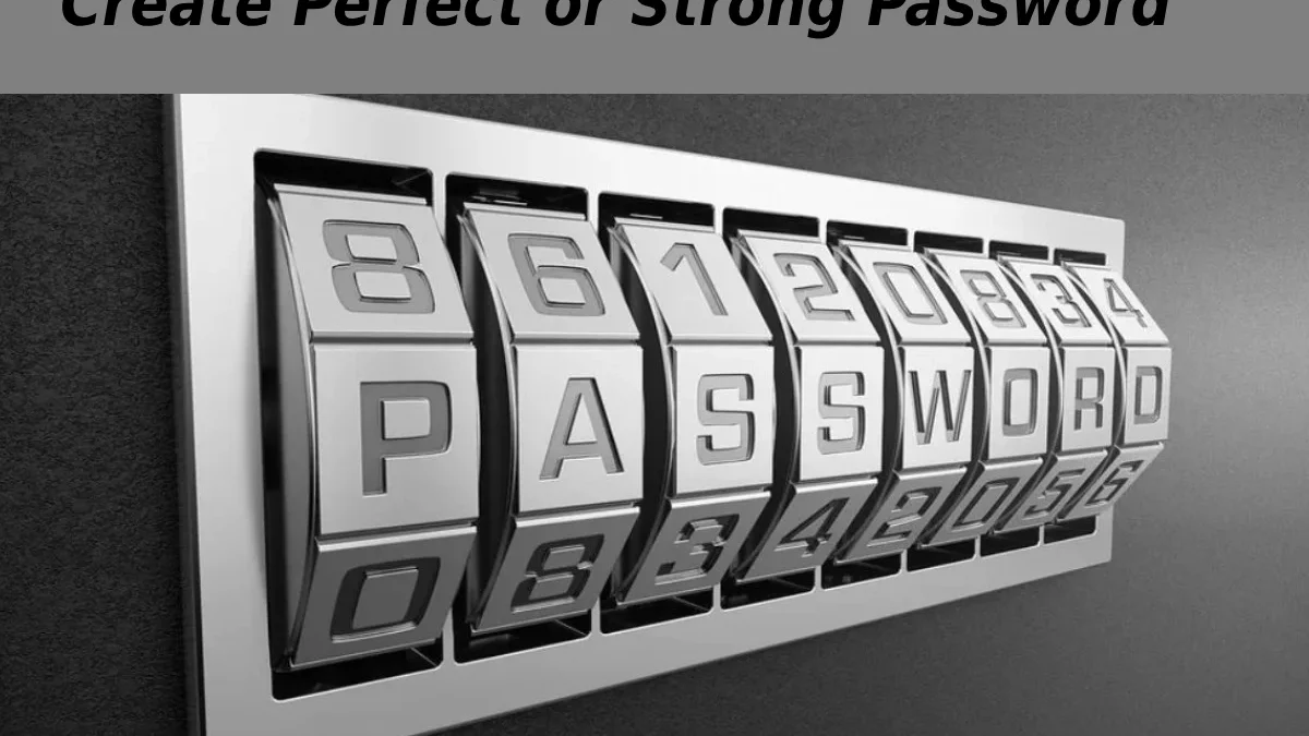 How To Create Perfect or Strong Password?