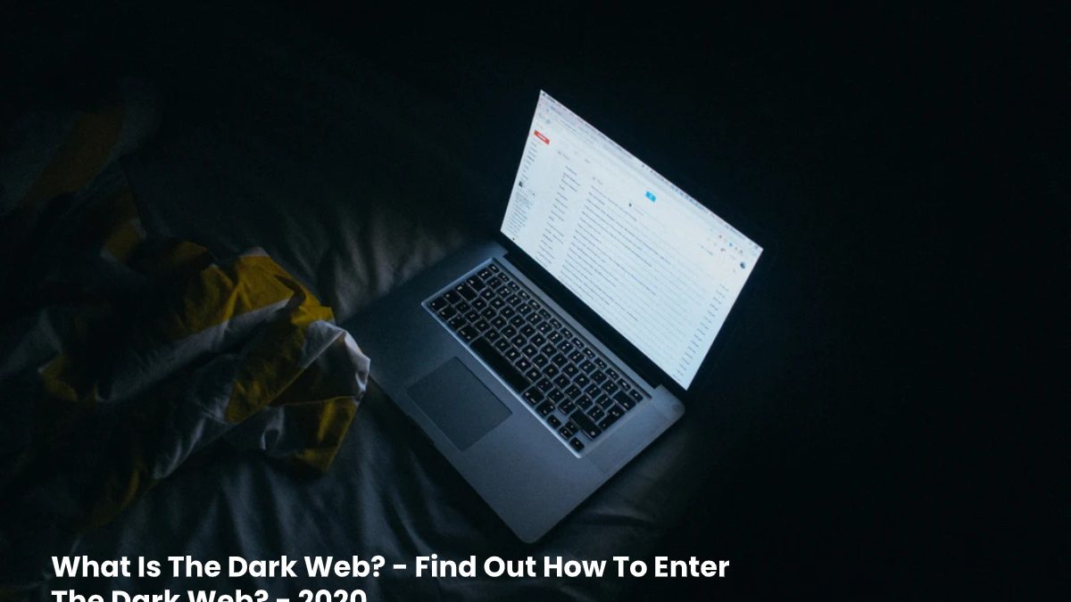 What Is The Dark Web? – Find Out How To Enter The Dark Web?