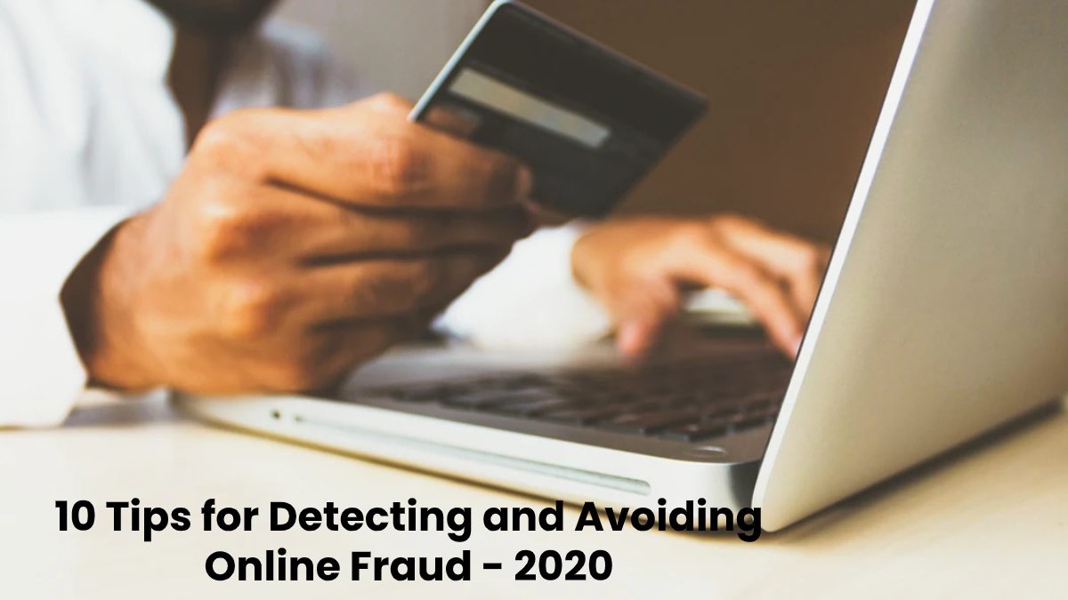 10 Tips for Detecting and Avoiding Online Fraud Today