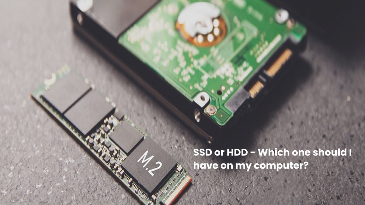 SSD or HDD – Which one should I have on my computer?