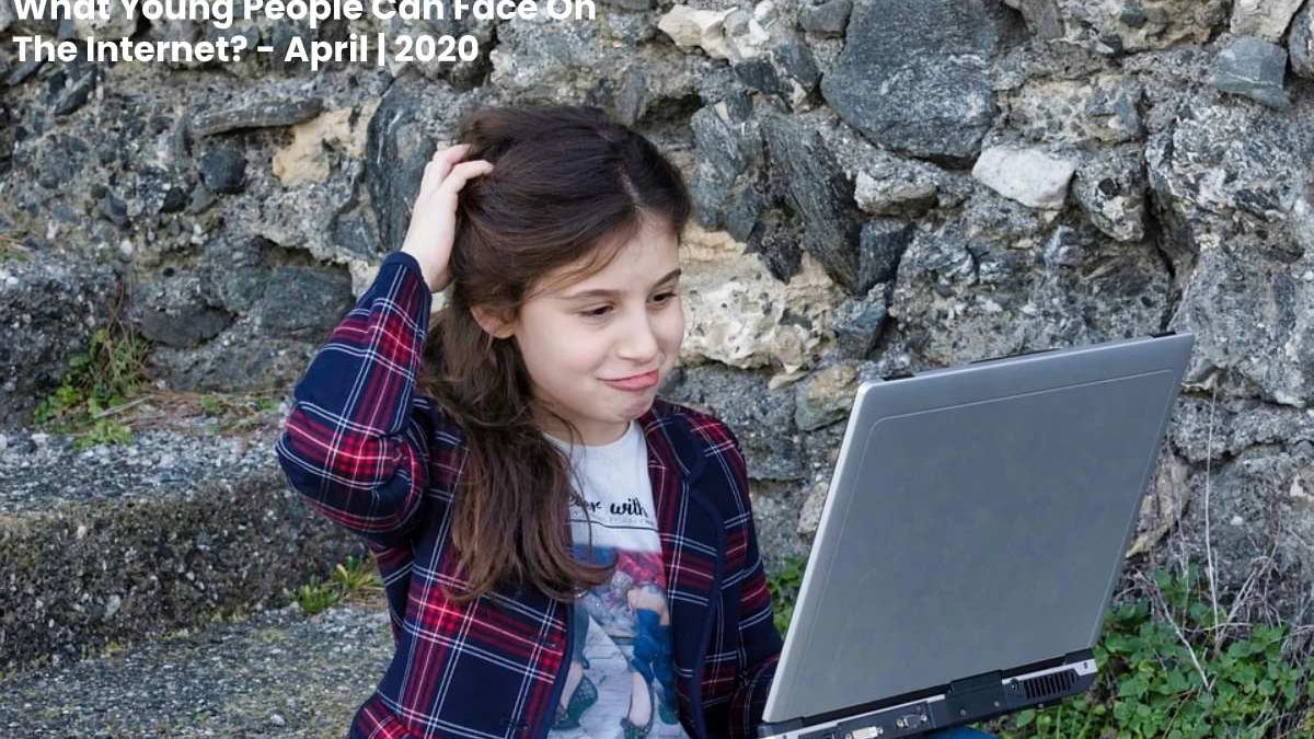 What Young People Can Face On The Internet?