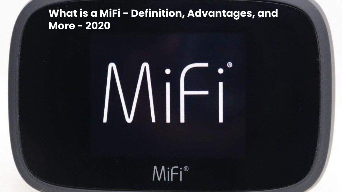 What is a MiFi – Definition, Advantages, and More