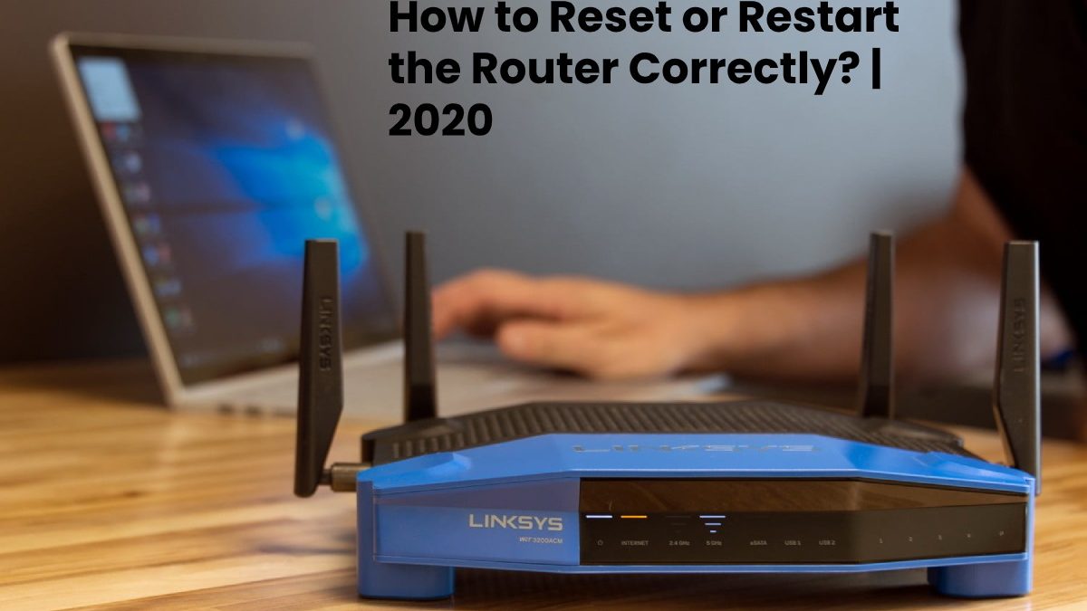 How to Reset or Restart the Router Correctly?