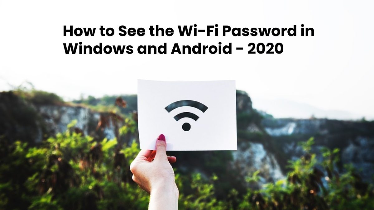 How to See the Wi-Fi Password in Windows and Android?