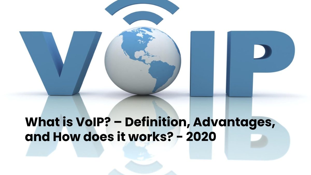 What is VoIP? – Definition, Advantages, and How does it works?