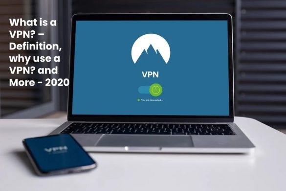 What is a VPN – Definition, why use a VPN_ and More - 2020