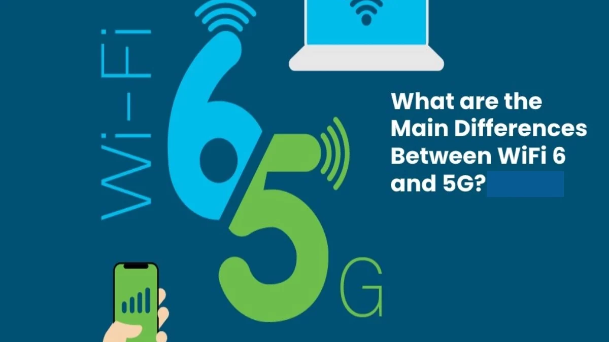 What are the Main Differences Between WiFi 6 and 5G?