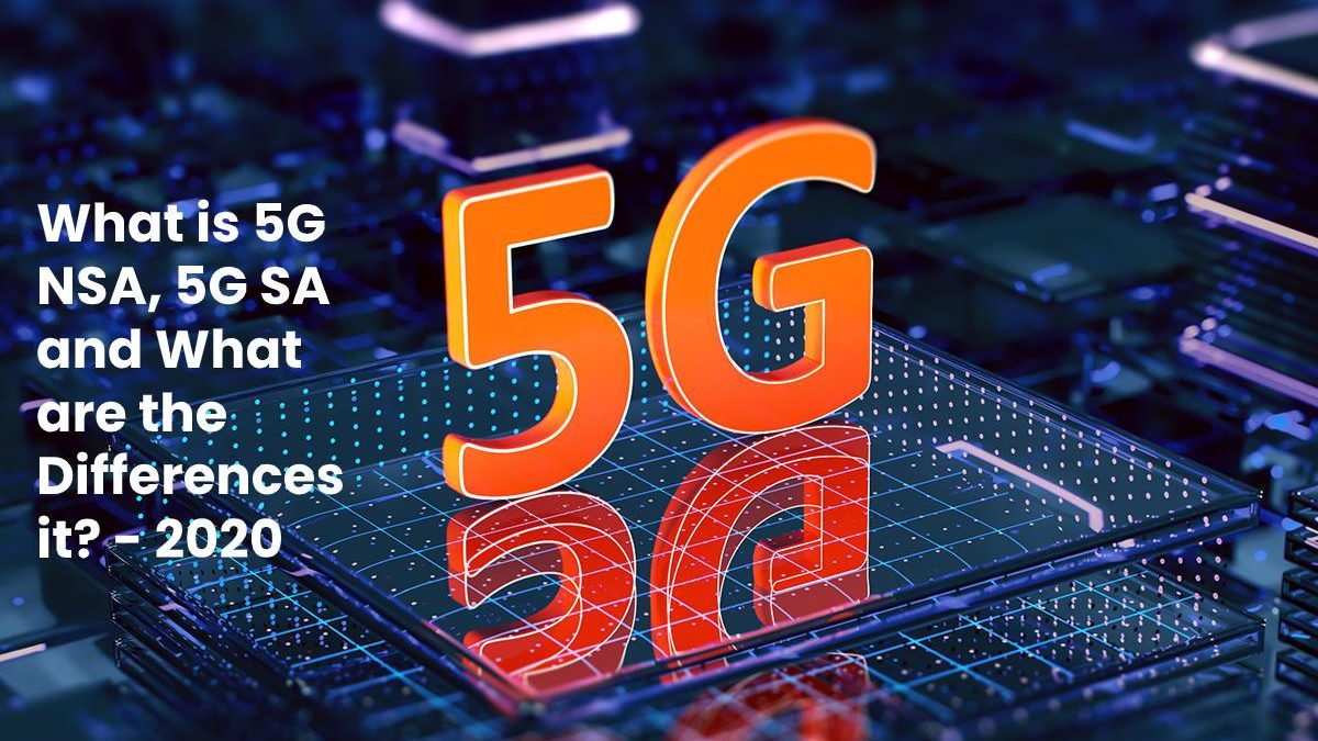 What is 5G NSA, 5G SA and What are the Differences it?