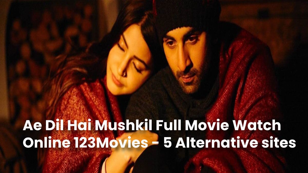 Ae Dil Hai Mushkil (2016) Full Movie Watch Online 123Movies