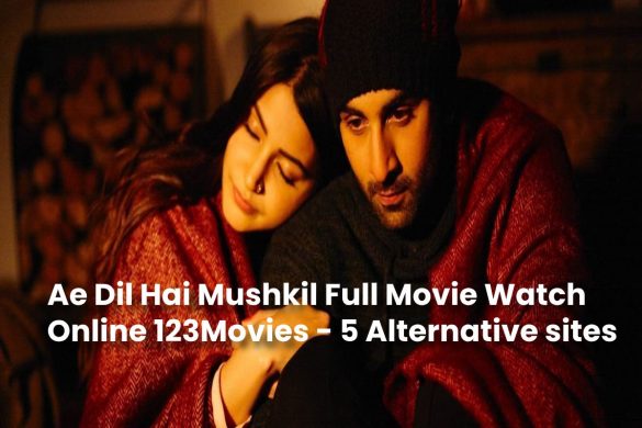 Ae Dil Hai Mushkil Full Movie Watch Online 123Movies