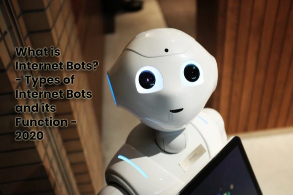 What is Internet Bots - Types of Internet Bots and its Function - 2020