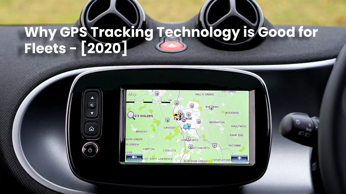 Why GPS Tracking Technology is Good for Fleets