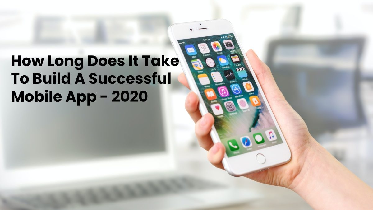 How Long Does It Take To Build A Successful Mobile App