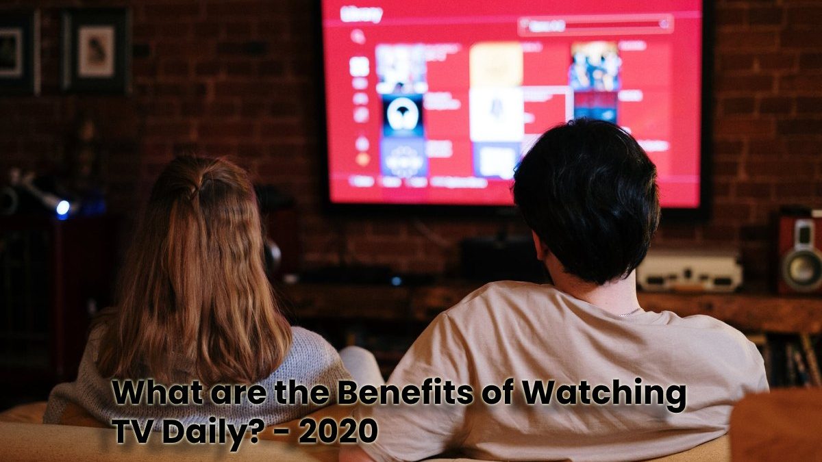 Benefits of Watching TV Daily