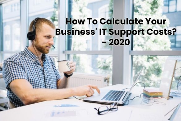 How To Calculate Your Business' IT Support Costs - 2020