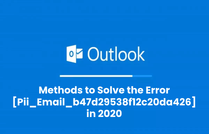 Methods to Solve the Error [Pii_Email_b47d29538f12c20da426]