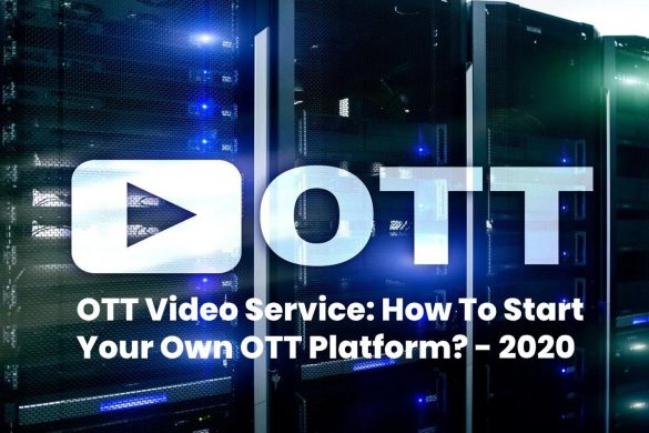 OTT Video Service_ How To Start Your Own OTT Platform - 2020