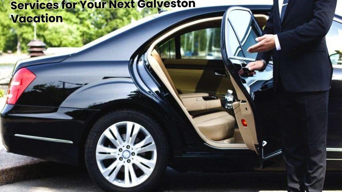 Top Reasons to Hire Chauffeur Services for Your Next Galveston Vacation