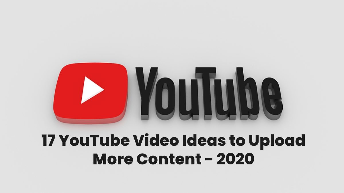 17 YouTube Video Ideas to Upload More Content