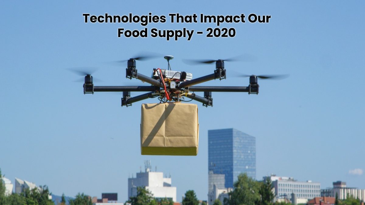 Technologies That Impact Our Food Supply