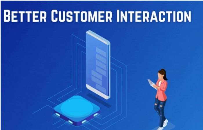  Better Customer Interaction