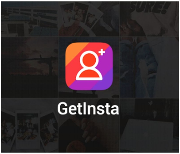 Advantages of Using GetInsta Application to grow your Instagram