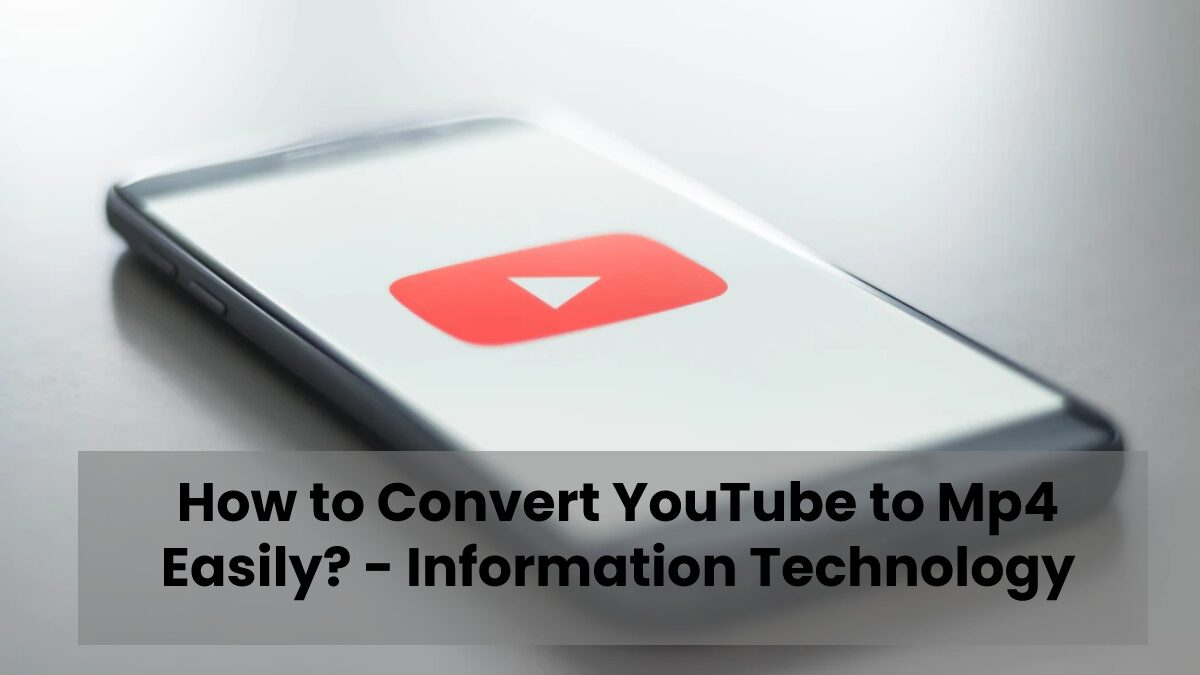 How to Convert Youtube to Mp4 Easily