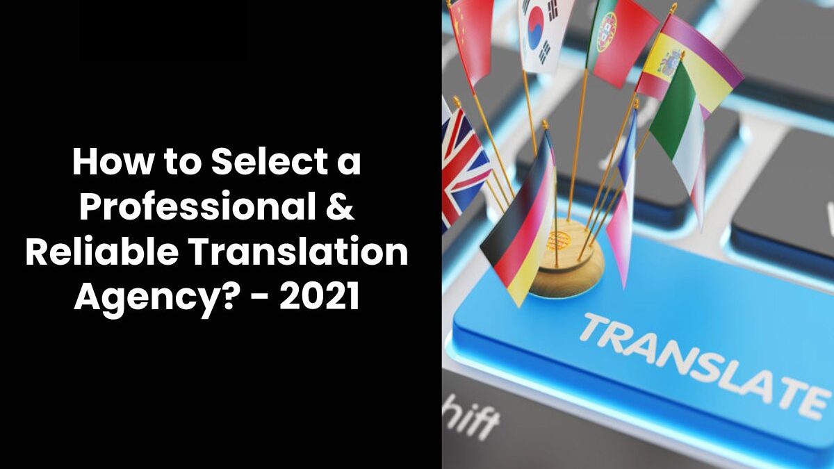 How to Select a Professional & Reliable Translation Agency?