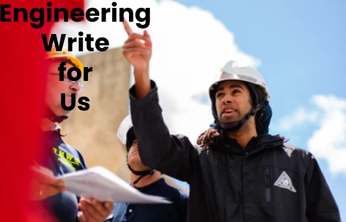 Engineering Write For Us 