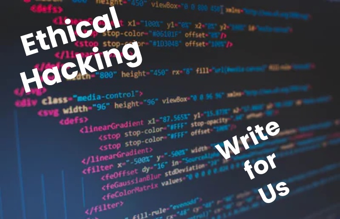 Ethical Hacking Write For Us 