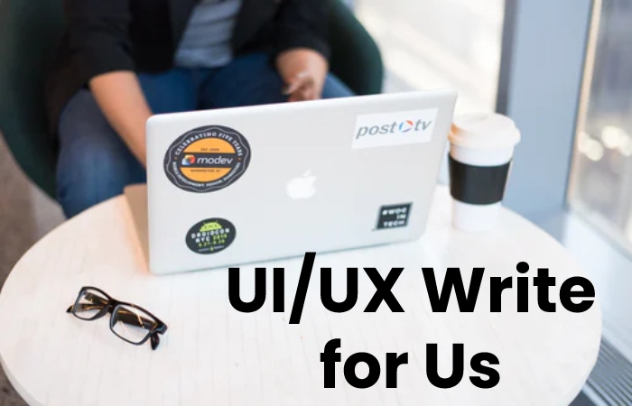 UI_UX Write for Us 