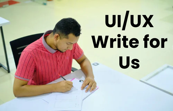 UI_UX Write for Us  