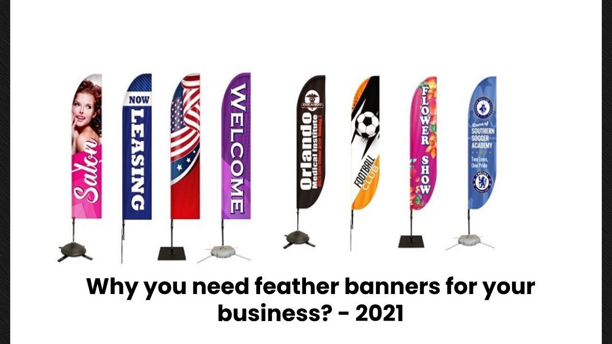 Why you need feather banners for your business