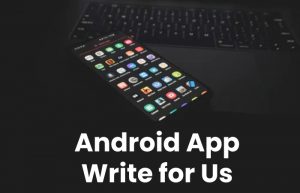 android app write for us