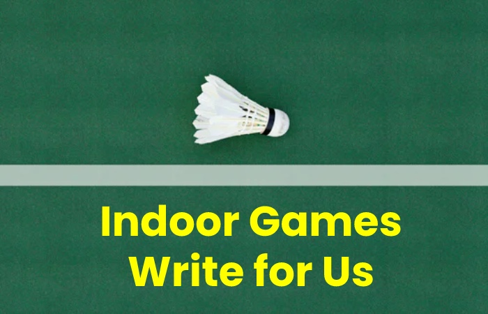 indoor games Write for Us  