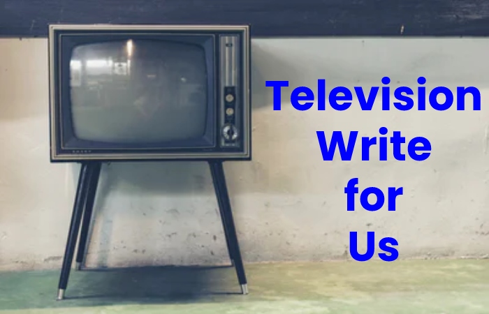 television write for us 