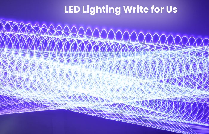 LED Lighting Write for Us (2)