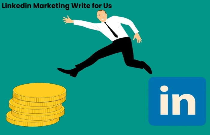 Linkedin Marketing Write for Us (1)