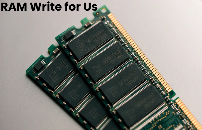 RAM Write for Us