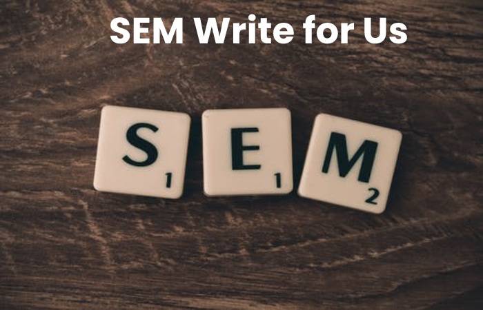 SEM Write for Us