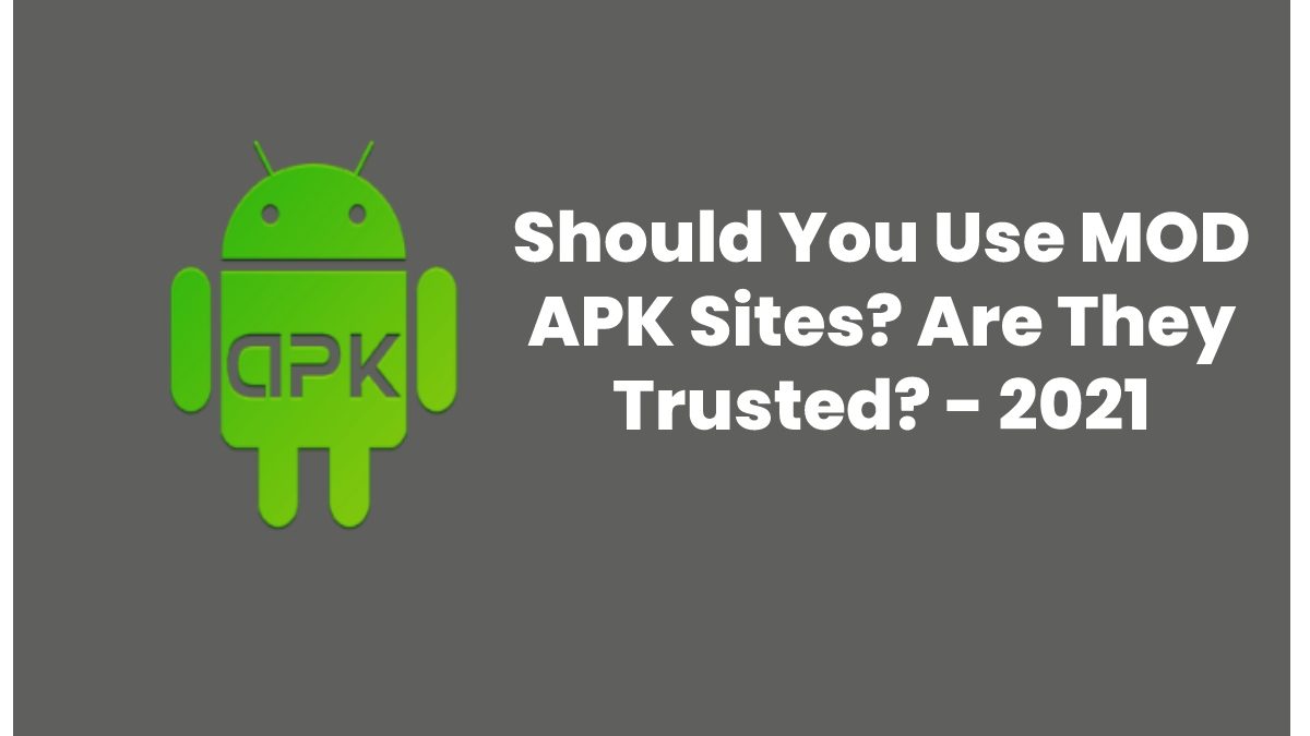 Should You Use MOD APK Sites? Are They Trusted?