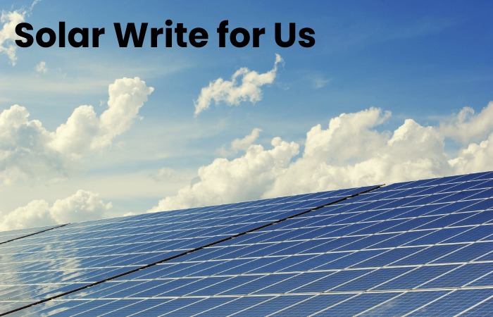 Solar Write for Us
