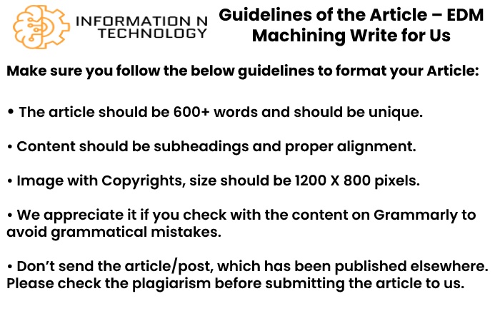 guidelines for the article informationntechnology - EDM Machining Write for Us