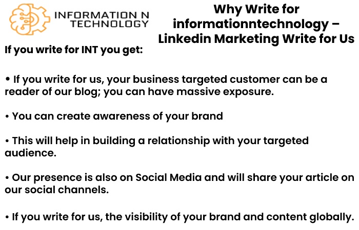 why write for us informationntechnology - Linkedin Marketing Write for Us