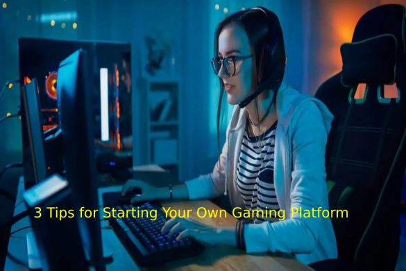 3 Tips for Starting Your Own Gaming Platform