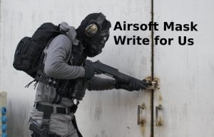 airsoft mask write for us