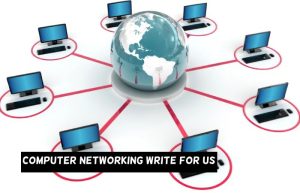 computer networking write for us