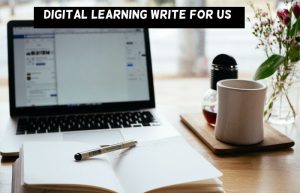 digital learning write for us