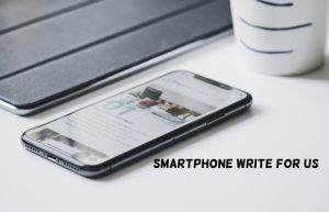 smartphone write for us 