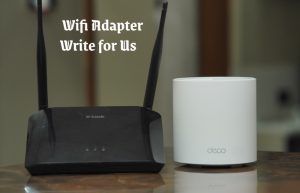 wifi adapter write for us